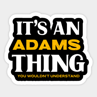 It's an Adams Thing You Wouldn't Understand Sticker